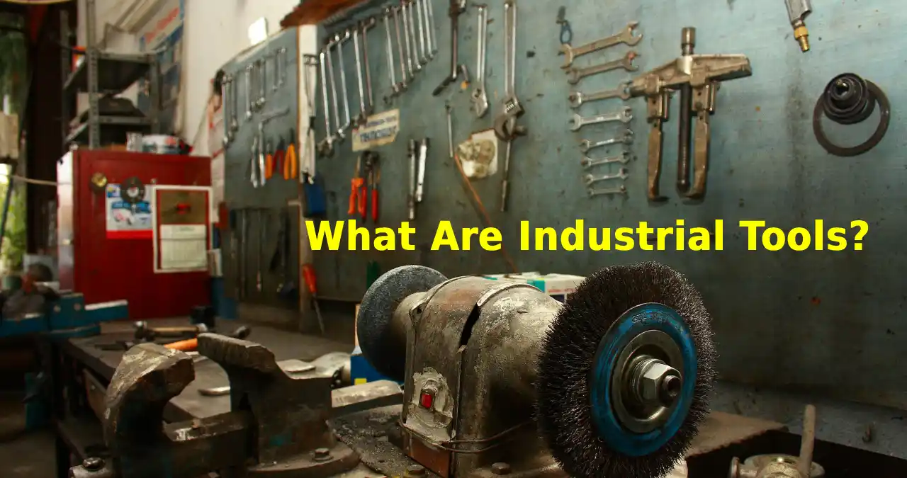 What Are Industrial Tools? A Complete Guide